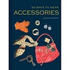 50 WAYS TO WEAR ACCESSORIES