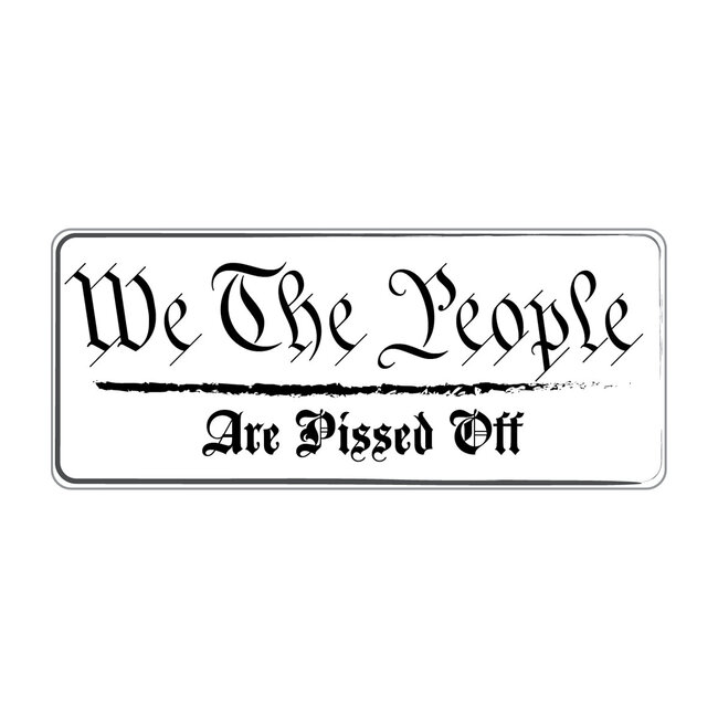 SLE Customs "We The People - Are Pissed Off" Sticker - Black & White - 4" Wide