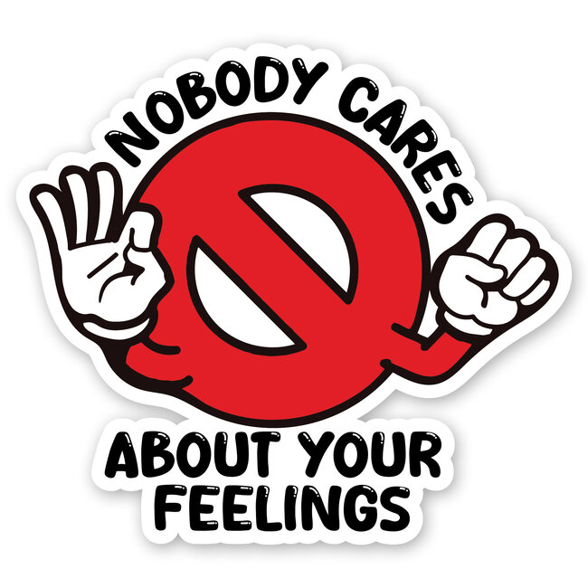 SLE Customs Nobody Cares About Your Feelings Vinyl Sticker - 6" Wide