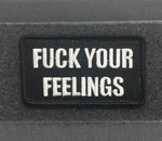 Tactical Outfitters Tactical Outfitters Fuck Your Feelings Morale Patch