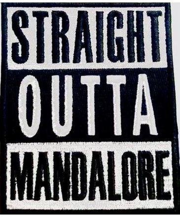 Tactical Outfitters Tactical Outfitters Straight Outta Mandalore Morale Patch