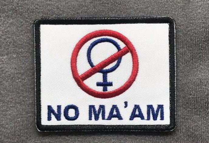 Tactical Outfitters No Ma’am Morale Patch