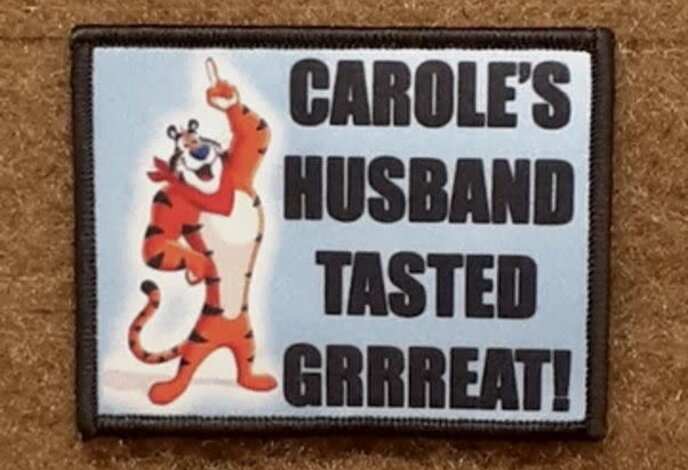 Tactical Outfitters Tasty Howard Morale Patch (Carole's Husband Tasted Grrreat!)