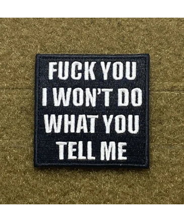 Tactical Outfitters Tactical Outfitters I Won't Do What You Tell Me Morale Patch