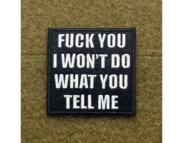 Tactical Outfitters Tactical Outfitters I Won't Do What You Tell Me Morale Patch