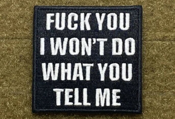 Tactical Outfitters I Won't Do What You Tell Me Morale Patch