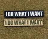 Tactical Outfitters "I Do What I Want" Morale Patch