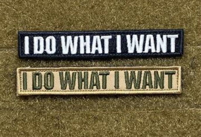 Tactical Outfitters "I Do What I Want" Morale Patch