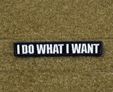 Tactical Outfitters "I Do What I Want" Morale Patch