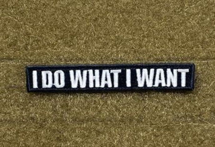Tactical Outfitters "I Do What I Want" Morale Patch