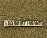 Tactical Outfitters "I Do What I Want" Morale Patch