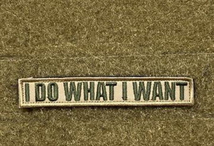 Tactical Outfitters "I Do What I Want" Morale Patch