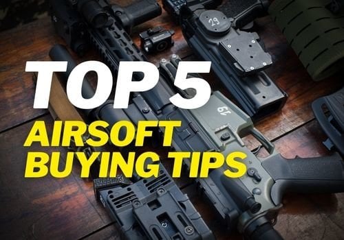 Top 5 Airsoft Buying Tips