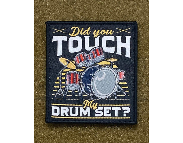 Tactical Outfitters Tactical Outfitters “Did You Touch My Drum Set?” Morale Patch