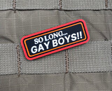 Violent Little Machine Shop So Long... Gay Boys!! PVC Morale Patch