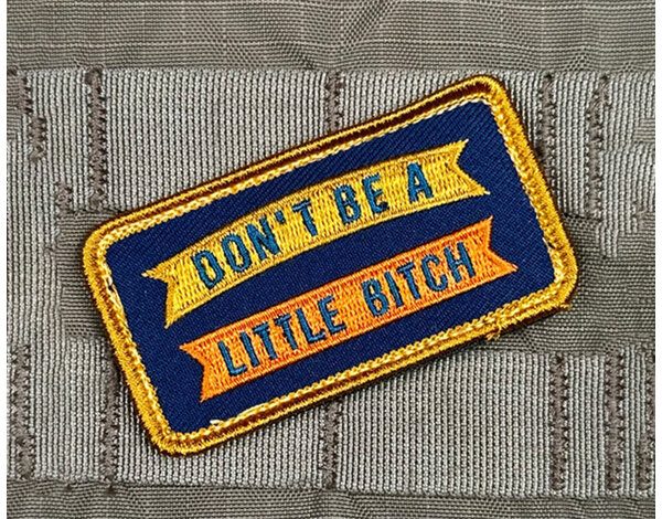 Violent Little Machine Shop Violent Little Machine Shop Don't Be A Little Bitch Morale Patch