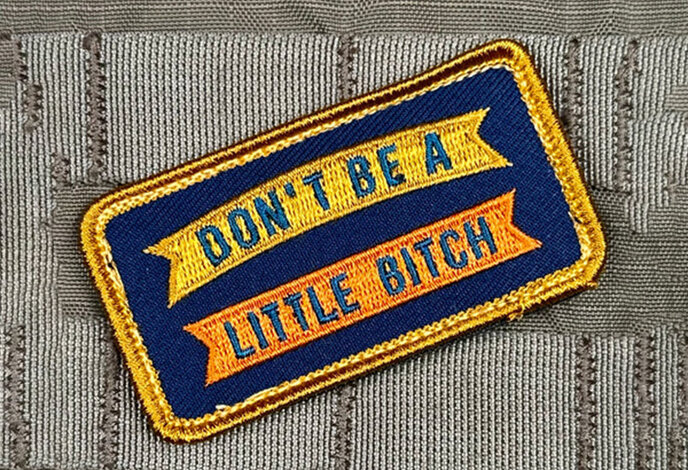 Violent Little Machine Shop Don't Be A Little Bitch Morale Patch