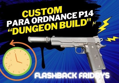 Flashback Friday: Custom Western Arms Para Ordnance P14 “Dungeon Build"