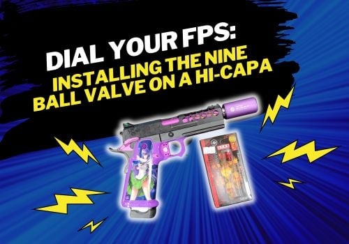 Dial Your FPS: Installing the Nine Ball Valve on a TM Hi-Capa