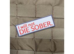 Tactical Outfitters Tactical Outfitters I WILL NOT DIE SOBER patch
