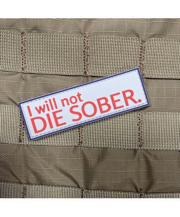 Tactical Outfitters Tactical Outfitters I WILL NOT DIE SOBER patch