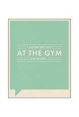 Compendium I Never See You At The Gym Anymore - Card