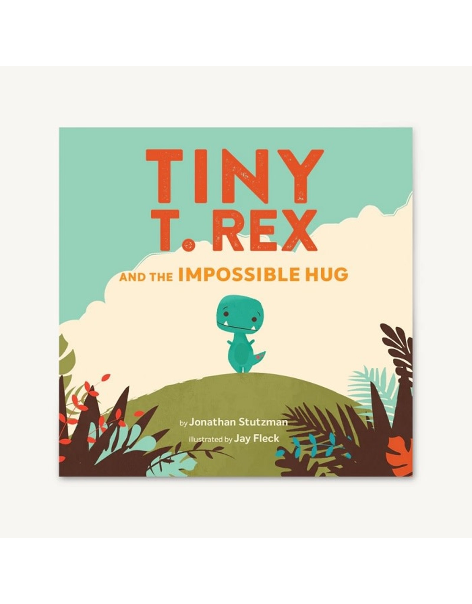 Tiny T. Rex and the Impossible Hug