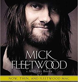 Fleetwood Now, Then, and Fleetwood Mac: Play On the Autobiography by Mick Fleetwood