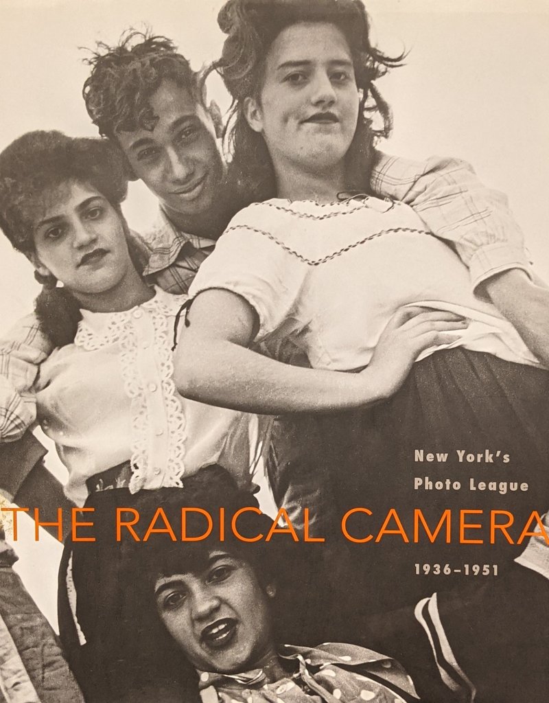 Klein The Radical Camera: New York's Photo League, 1936-1951 by Mason Klein and Catherine Evans