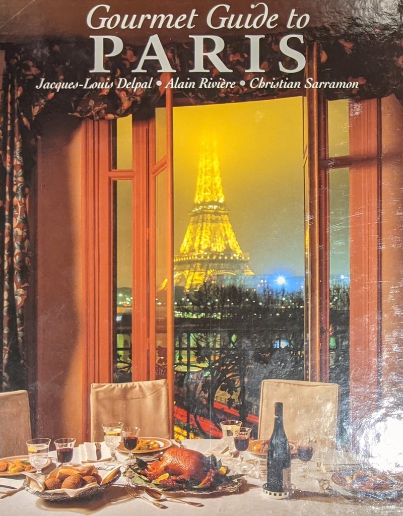 Misc Gourmet Guide to Paris by Jacques-Louis Delpal, Alain Riviere, and Christian Sarramon