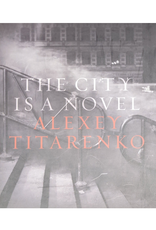 Misc Alexey Titarenko: The City Is a Novel by Alexey Titarenko (Signed Copy)