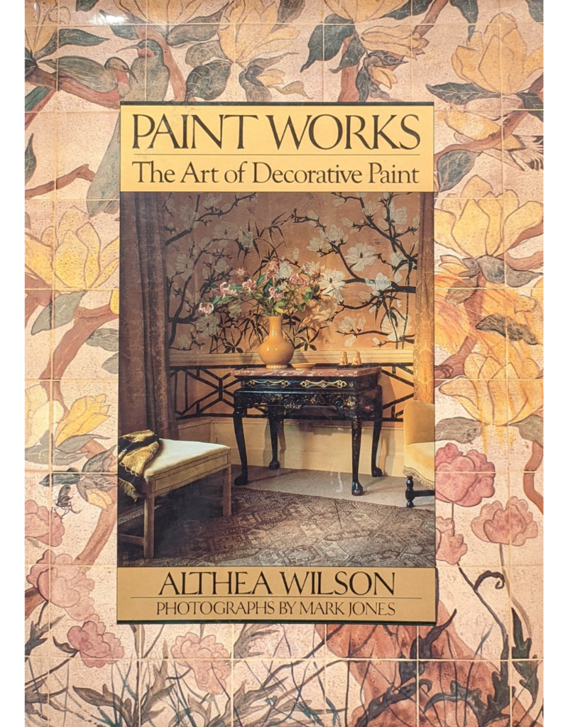 Misc Paint Works: The Art of Decorative Paint by Althea Wilson