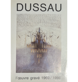 Dussau Dussau: Catalogue Raisonne De L'oeuvre Grave, 1969-1986 by André Laurencin and Georges Dussau