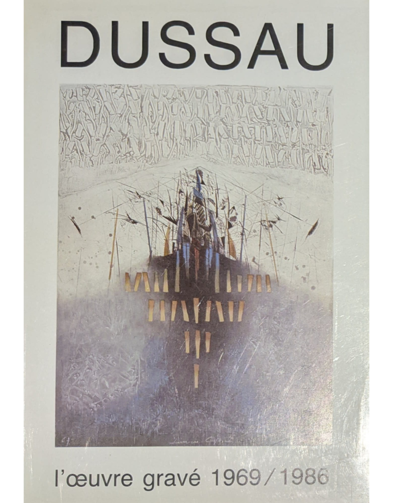 Dussau Dussau: Catalogue Raisonne De L'oeuvre Grave, 1969-1986 by André Laurencin and Georges Dussau