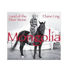 Ling Mongolia Land of the Deer Stone by Elaine Ling (Signed)