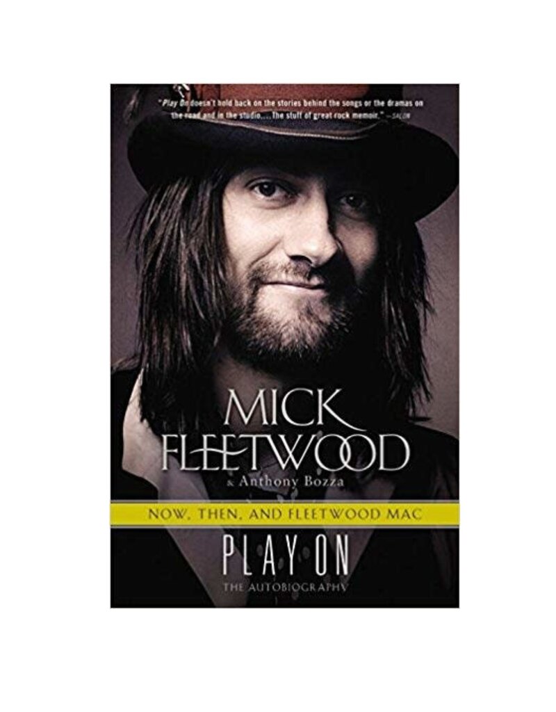 Fleetwood Now, Then, and Fleetwood Mac: Play On the Autobiography by Mick Fleetwood