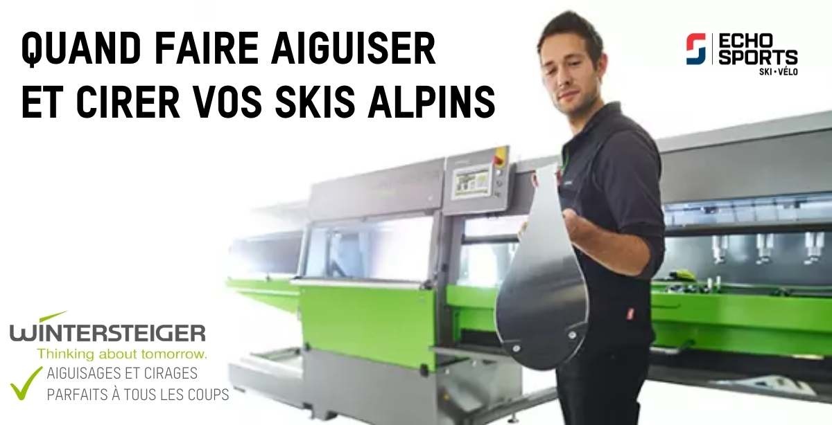 Quand faire aiguiser et cirer vos skis alpins