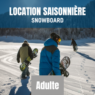 Location saisonnière  snowboard - ADULTE