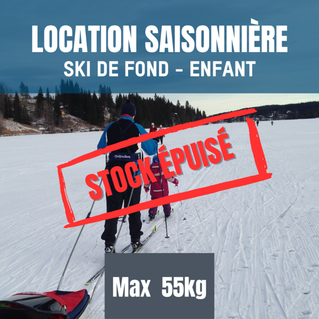 Location saisonnière ski de fond ENFANT max 55kg - Épuisé