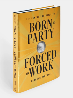 PHAIDON Born to Party, Forced to Work: 21st Century Hospitality