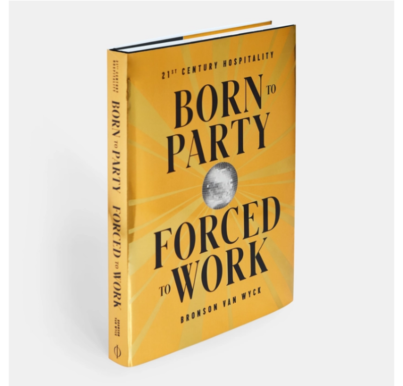 PHAIDON Born to Party, Forced to Work: 21st Century Hospitality