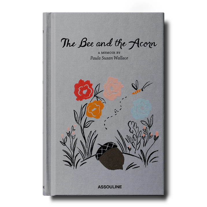ASSOULINE The Bee and the Acorn: A Memoir by Paula Susan Wallace