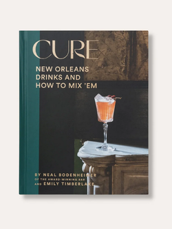 Cure: New Orleans Drinks and How to Mix 'Em