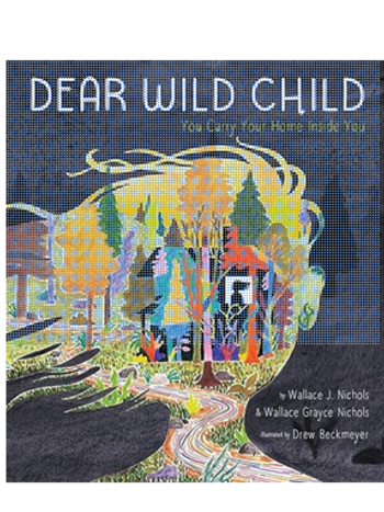 Dear Wild Child: You Carry Your Home Inside You