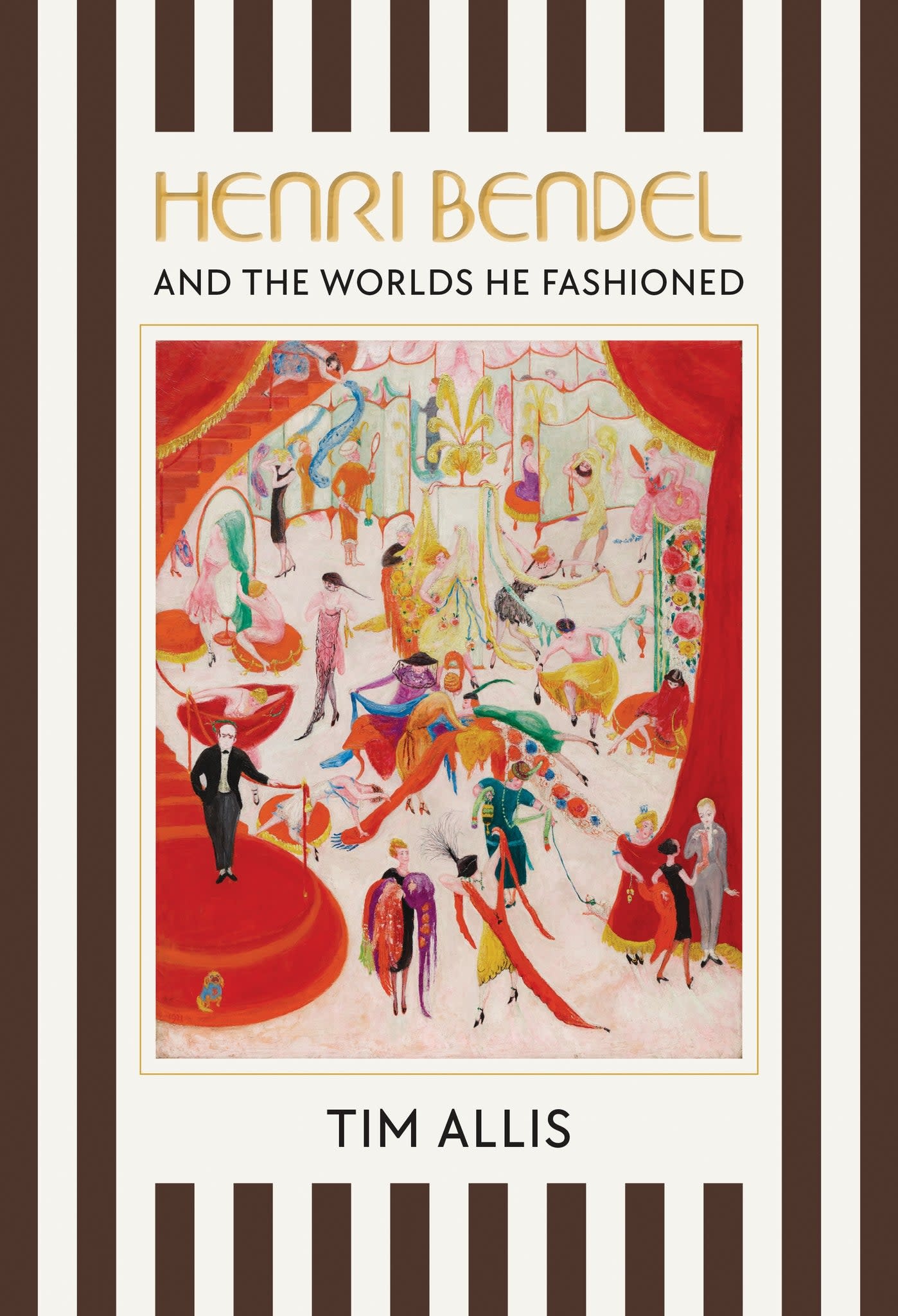 Henri Bendel and the Worlds He Fashioned SIGNED COPY