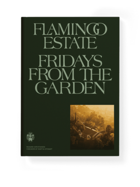FLAMINGO ESTATE Fridays From the Garden