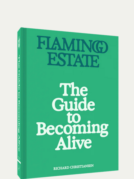 FLAMINGO ESTATE The Guide to Becoming Alive