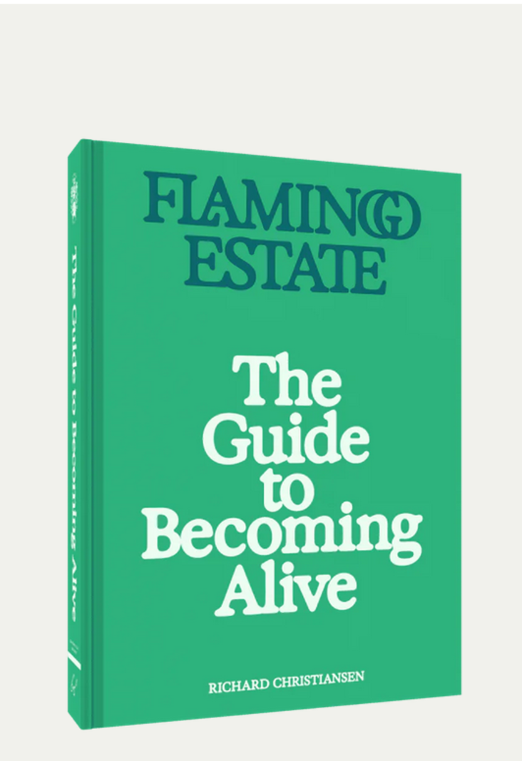 FLAMINGO ESTATE The Guide to Becoming Alive