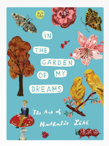 In the Garden of my Dreams: The Art of Nathalie Lété