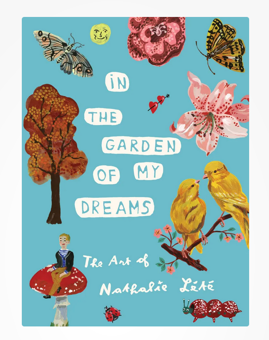 In the Garden of my Dreams: The Art of Nathalie Lété